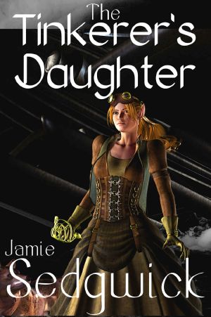 [The Tinkerer's Daughter 01] • The Tinkerer's Daughter